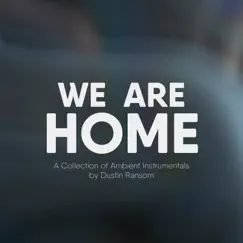 We Are Home: A Collection of Ambient Instrumentals by Dustin Ransom album reviews, ratings, credits
