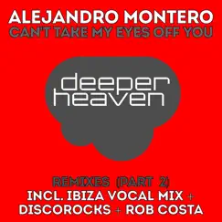Can't Take My Eyes off You, Pt. 2 (feat. Naika) [The Remixes] - Single by Alejandro Montero album reviews, ratings, credits