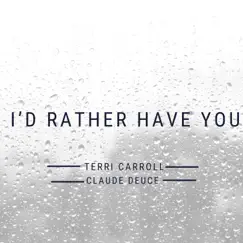 I'd Rather Have You (feat. Claude Deuce) Song Lyrics