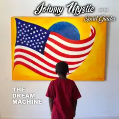 The Dream Machine by Johnny Mystic and the Spirit Guides album reviews, ratings, credits