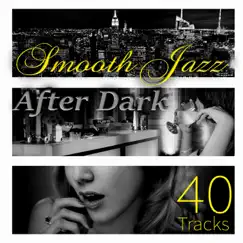40 Tracks Smooth Jazz - Ultimate Relaxation After Dark, Jazz for Entertaining, Piano Bar Background Music, Instrumental Music Acoustic Guitar, Relaxing Jazz Cafe, Chill Lounge, Restaurant Music by Cocktail Party Music Collection album reviews, ratings, credits