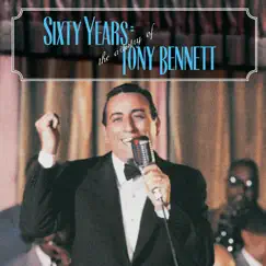 Sixty Years: The Artistry of Tony Bennett by Tony Bennett album reviews, ratings, credits