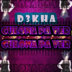 Culona Pa Ver - Single by D3kha album reviews, ratings, credits