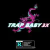 Trap Baby 3x - Single album lyrics, reviews, download