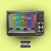 Ser Feliz - Single album lyrics, reviews, download