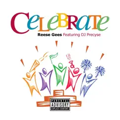 Celebrate (feat. DJ Precyse) - Single by Reese Gees album reviews, ratings, credits