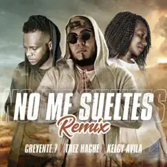 No Me Sueltes Remix - Single by Trez Hache, Creyente.7 & Kelcy Avila album reviews, ratings, credits