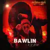Bawlin - Single album lyrics, reviews, download