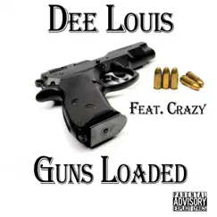 Guns Loaded (feat. Crazy) - Single by Dee Louis album reviews, ratings, credits