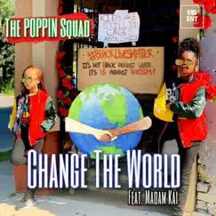 Change the World (feat. Madam Kai, Emoni Diamond & Peyton Gabrielle) - Single by The Poppin' Squad album reviews, ratings, credits
