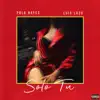 Sólo Tú (feat. Luis Lazu) - Single album lyrics, reviews, download