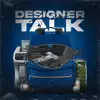 Designer Talk - Single album lyrics, reviews, download