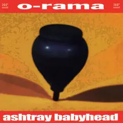 O-Rama by Ashtray Babyhead album reviews, ratings, credits