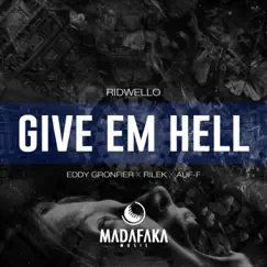 Give Em Hell (Eddy Gronfier Extended Remix) Song Lyrics