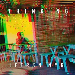 Thinking - EP by Jffrsn Nyk album reviews, ratings, credits