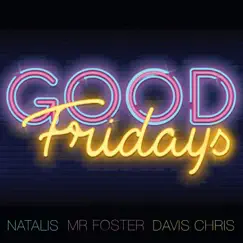 Good Fridays by Natalis, Mr Foster & Davis Chris album reviews, ratings, credits