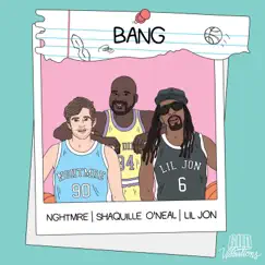 Bang - Single by NGHTMRE, Shaquille O'Neal & Lil Jon album reviews, ratings, credits