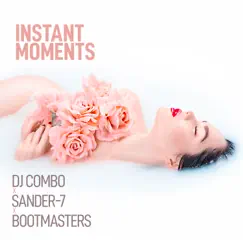 Instant Moments by DJ Combo, Sander-7 & Bootmasters album reviews, ratings, credits