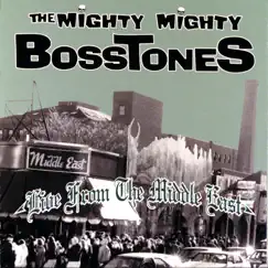 The Mighty Mighty Bosstones Live from the Middle East by The Mighty Mighty Bosstones album reviews, ratings, credits