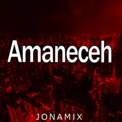Amaneceh (feat. Zato DJ) - Single by Jona Mix album reviews, ratings, credits