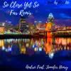 So Close Yet So Far (feat. Jennifer Henry) [remix] - Single album lyrics, reviews, download