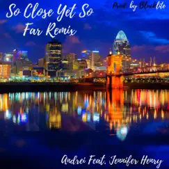 So Close Yet So Far (feat. Jennifer Henry) [remix] - Single by Andrei album reviews, ratings, credits