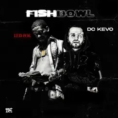 Fishbowl (feat. Lud Foe) - Single by DC Kevo album reviews, ratings, credits