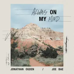 Always on My Mind - Single by Jonathan Ogden & Joe Bae album reviews, ratings, credits