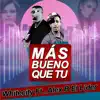 Más Bueno Que Tu (feat. Alex B el Lider) - Single album lyrics, reviews, download