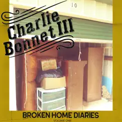 Broken Home Diaries, Volume One by Charlie Bonnet III album reviews, ratings, credits