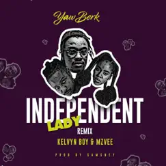 Independent Lady (Remix) - Single by YAW BERK, MzVee & Kelvyn Boy album reviews, ratings, credits