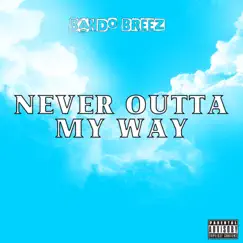 Never Outta My Way - Single by Bando Breez album reviews, ratings, credits