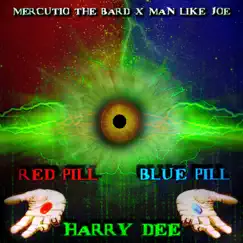 Red Pill Blue Pill (feat. Mercutio the Bard & Man Like Joe) - Single by Harry Dee album reviews, ratings, credits