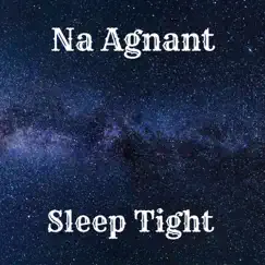 Sleep Tight - Single by Na Agnant album reviews, ratings, credits