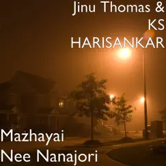 Mazhayai Nee Nanajori - Single by Jinu Thomas & K. S. Harisankar album reviews, ratings, credits