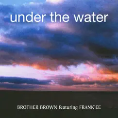Under The Water (feat. Frank'ee) [Deep Dish Edit] Song Lyrics