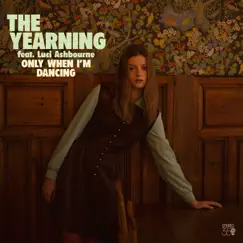 Only When I'm Dancing by The Yearning album reviews, ratings, credits