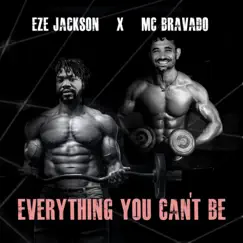 Everything You Can't Be (feat. Eze Jackson) - Single by MC Bravado album reviews, ratings, credits