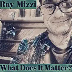 What Does It Matter ? - Single by Ray Mizzi album reviews, ratings, credits