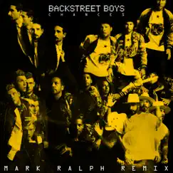 Chances (Mark Ralph Remix) - Single by Backstreet Boys album reviews, ratings, credits