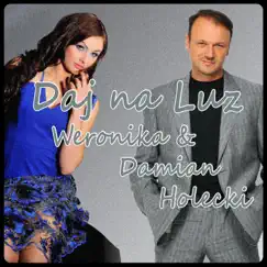 Daj na Luz - Single by Weronika & Damian Holecki album reviews, ratings, credits