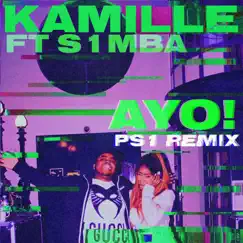 AYO! (feat. S1mba) [PS1 Remix] - Single by KAMILLE album reviews, ratings, credits
