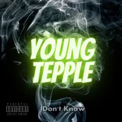 Don't Know - Single by Young Tepple album reviews, ratings, credits