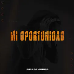 Mi Oportunidad - Single by Bien de Arriba album reviews, ratings, credits