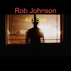 All I See - Single by Rob Johnson album reviews, ratings, credits