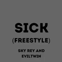 Sick (Freestyle) - Single by Sky Rey & EvilTwin album reviews, ratings, credits