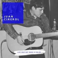 Las Que No Iban a Salir - Single by Juan Cirerol album reviews, ratings, credits