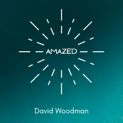 Amazed - Single by David Woodman album reviews, ratings, credits