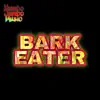 Bark Eater - Single album lyrics, reviews, download