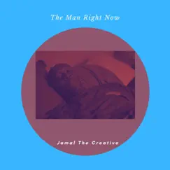 The Man Right Now - Single by Jamal The Creative album reviews, ratings, credits
